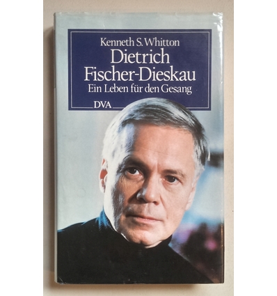 Whitton, Kenneth S.: Dietrich Fischer-Dieskau. Ein Leben für den Gesang. ...