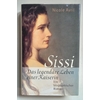 Avril, Nicole: Sissi. Das legendäre Leben einer Kaiserin. Ein biographischer Roman^. ...