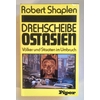 Shaplen, Robert: Drehscheibe Ostasien. Völker und Staaten im Umbruch. ...