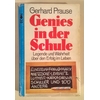 Prause, Gerhard: Genies in der Schule. Legende und Wahrheit über den Erfolg im Leben. ...