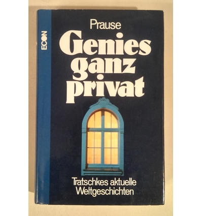 Prause, Gerhard: Genies ganz privat. Tratschkes aktuelle Weltgeschichten ...