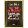 Lüth, Paul: Das Ende der Medizin? Entdeckung der neuen Gesundheit. ...