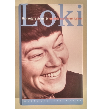 Schmidt, Loki  und Buhl, Dieter: Loki. Hannelore Schmidt erzählt aus ihrem Leben. ...