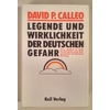 Calleo, David P.: Legende und Wirklichkeit der deutschen Gefahr. Neue Aspekte zur Rolle De ...