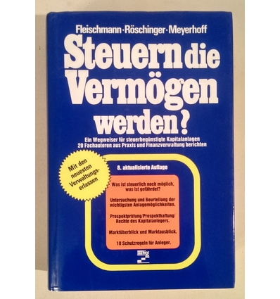 Fleischmann, Hans Gunnar: Steuern, die Vermögen werden? Ein Wegweiser für steuerbegünstigt ...