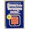 Fleischmann, Hans Gunnar: Steuern, die Vermögen werden? Ein Wegweiser für steuerbegünstigt ...