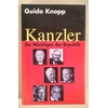 Knopp, Guido: Kanzler. Die Mächtigen der Republik. ...