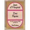 Hospital, Jean d': Drei Päpste. Pius XII, Johannes XXIII. und Paul VI. ...