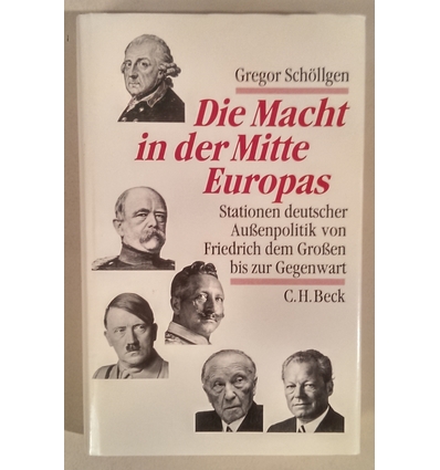 Schöllgen, Gregor: Die Macht in der Mitte Europas. Stationen deutscher Aussenpolitik von F ...