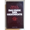 Fukuyama, Francis: Das Ende der Geschichte. Wo stehen wir? ...