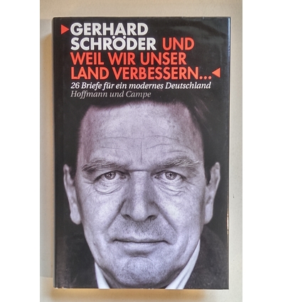 Schröder, Gerhard: Und weil wir unser Land verbessern … 26 Briefe für ein modernes Deutsch ...