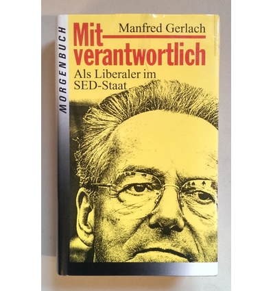 Gerlach, Manfred: Mitverantwortlich. Als Liberaler im SED-Staat. ...