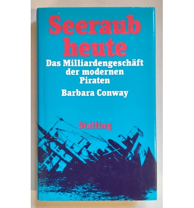 Conway, Barbara: Seeraub heute. Das Milliardengeschäft der modernen Piraten. ...