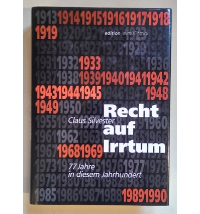 Silvester, Claus: Recht auf Irrtum. 77 Jahre in diesem Jahrhundert. ...