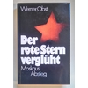 Obst, Werner: Der rote Stern verglüht. Moskaus Abstieg. ...