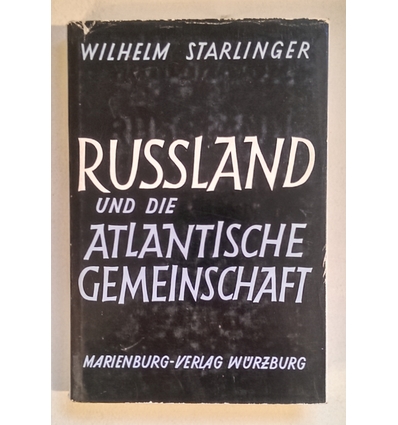 Starlinger, Wilhelm: Russland und die Atlantische Gemeinschaft. ...