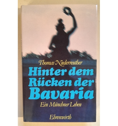 Niederreuther, Thomas: Hinter dem Rücken der Bavaria. Ein Münchner Leben. ...