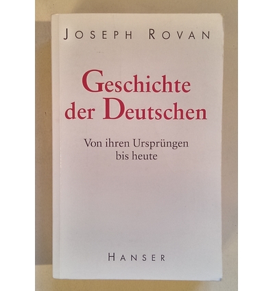 Rovan, Joseph: Geschichte der Deutschen. Von ihren Ursprüngen bis heute. ...