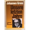 Gross, Johannes: Unsere letzten Jahre. Fragmente aus Deutschland. 1970-1980. ...