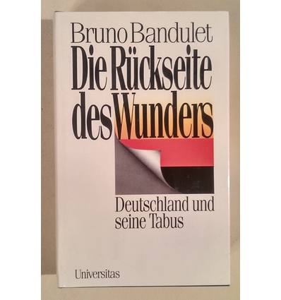 Bandulet, Bruno: Die Rückseite des Wunders. Deutschland und seine Tabus. ...
