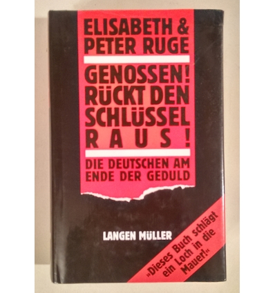 Ruge, Elisabeth  und Ruge, Peter: Genossen! Rückt den Schlüssel raus! Die Deutschen am Ende d ...