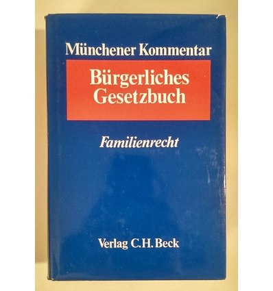 Rebmann, Kurt (Redaktion): Münchener Kommentar zum Bürgerlichen Gesetzbuch. Band 5: Famili ...
