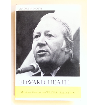 Roth, Andrew: Edward Heath. Ein Mann für Europa. ...