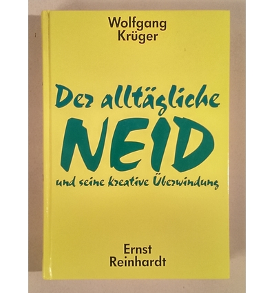 Krüger, Wolfgang: Der alltägliche Neid und seine kreative Überwindung. Mit Streifzügen dur ...