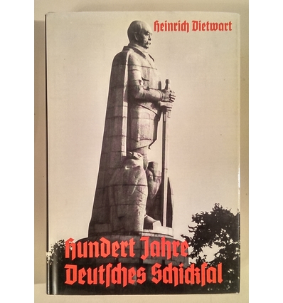 Dietwart, Heinrich: Hundert Jahre deutsches Schicksal. Über Höhen und Tiefen zur Gegenwart ...