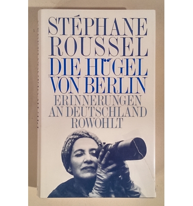 Roussel, Stephane: Die Hügel von Berlin. Erinnerungen an Deutschland. ...