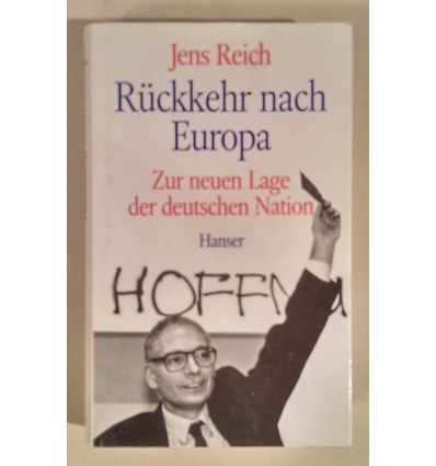 Reich, Jens: Rückkehr nach Europa. Bericht zur neuen Lage der deutschen Nation. ...