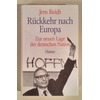 Reich, Jens: Rückkehr nach Europa. Bericht zur neuen Lage der deutschen Nation. ...