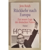 Reich, Jens: Rückkehr nach Europa. Bericht zur neuen Lage der deutschen Nation. ...