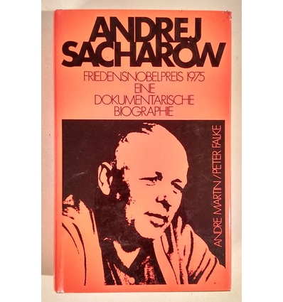 Martin, Andre  und Falke, Peter: Andrej Sacharow. Friedensnobelpreis 1975. Eine dokumentarisc ...