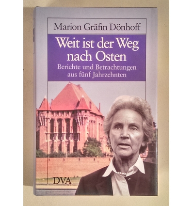 Dönhoff, Marion Gräfin: Weit ist der Weg nach Osten. Berichte und Betrachtungen aus 5 Jahr ...