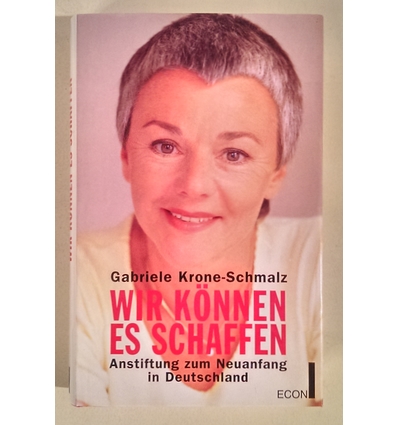 Krone-Schmalz, Gabriele: Wir können es schaffen. Anstiftung zum Neuanfang in Deutschland. ...