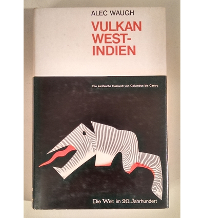 Waugh, Alec: Vulkan Westindien. Die karibische Inselwelt von Kolumbus bis Castro. ...