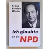 Winter, Franz F.: Ich glaubte an die NPD. ...