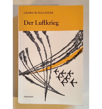Feuchter, Georg Werner: Der Luftkrieg. ...