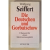 Seiffert, Wolfgang: Die Deutschen und Gorbatschow. Chancen für einen Interessenausgleich. ...