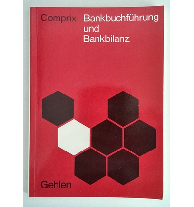 Comprix, Hans Theodor: Bankbuchführung und Bankbilanz. Lehrbuch der Bank- und Sparkassenbu ...