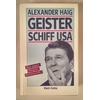 Haig, Alexander: Geisterschiff USA. Wer macht Reagans Außenpolitik? ...