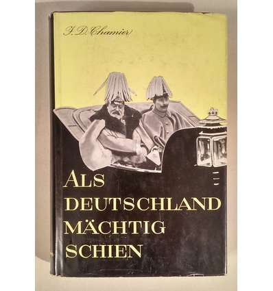 Chamier, J. Daniel: Als Deutschland mächtig schien. Die Ära Wilhelms II . ...