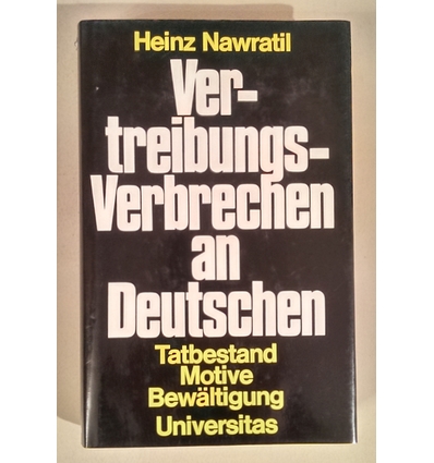 Nawratil, Heinz: Vertreibungs-Verbrechen an Deutschen. Tatbestand, Motive, Bewältigung. ...