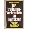 Nawratil, Heinz: Vertreibungs-Verbrechen an Deutschen. Tatbestand, Motive, Bewältigung. ...