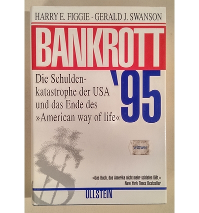 Figgie, Harry E.  und Swanson, Gerald J.: Bankrott '95. Die Schuldenkatastrophe der USA und d ...