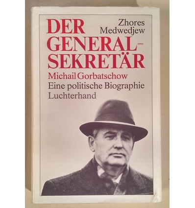 Medwedjew, Zhores: Der Generalsekretär. Michail Gorbatschow - eine politische Biographie. ...