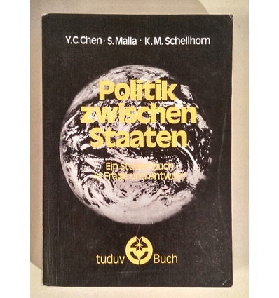 Chen, Yuan-chyuan  und Malla, Shashi  und Schellhorn, Kai M.: Politik zwischen Staaten. Ein Stud ...