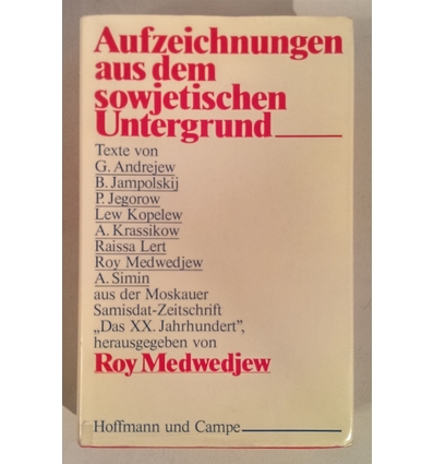 Medwedjew, Roy (Herausgeber): Aufzeichnungen aus dem sowjetischen Untergrund. Texte aus de ...