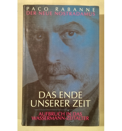 Rabanne, Paco: Das Ende unserer Zeit. Aufbruch in das Wassermannzeitalter. Prophezeiungen  ...